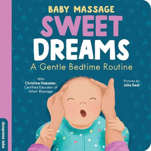 Baby Massage: Sweet Dreams (A Gentle Bedtime Routine) by duopress labs, Christine Haeseler, Julia Seal, 9781464266973