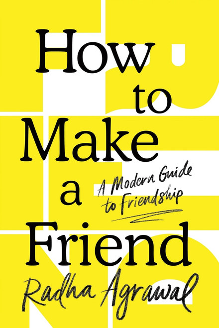 How to Make a Friend (A Modern Guide to Friendship) by Radha Agrawal, 9781464290299