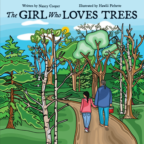 The Girl Who Loves Trees by Nancy Cooper, Hawlii Pichette, 9781771476737