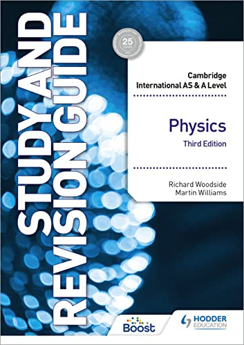 Cambridge International AS/A Level Physics Study and Revision Guide Third Edition (Hodder Education Group) by Richard Woodside, Martin Williams, 9781398344402