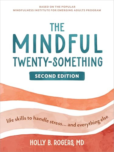 The Mindful Twenty-Something (Life Skills to Handle Stress…and Everything Else) by Holly B. Rogers, 9781648488450