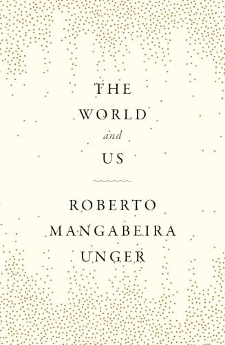 The World and Us by Roberto Mangabeira Unger, 9781804293621