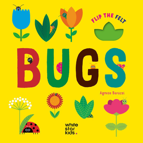 Flip the Felt Bugs by AGNESE BARUZZI, 9788854420502