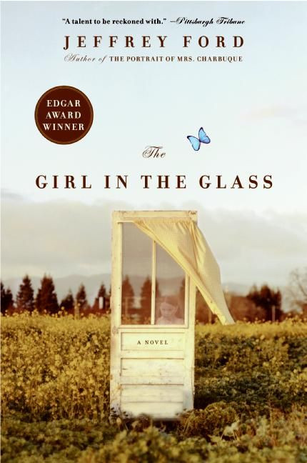 The Girl in the Glass (A Novel) by Jeffrey Ford, 9780060936198