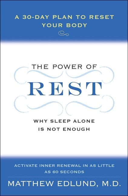 The Power of Rest (Why Sleep Alone Is Not Enough. A 30-Day Plan to Reset Your Body) by Matthew Edlund, 9780061862779