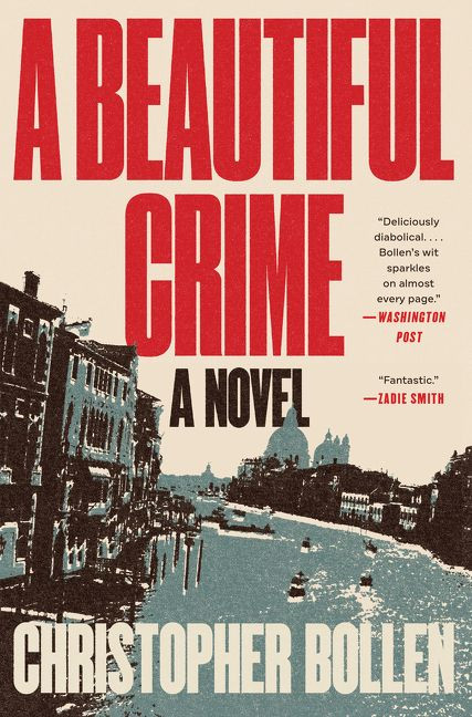A Beautiful Crime (A Novel) by Christopher Bollen, 9780062853899