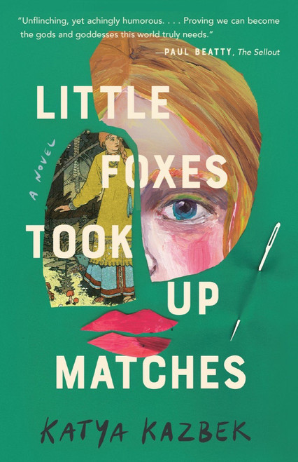 Little Foxes Took Up Matches by Katya Kazbek, 9781953534026