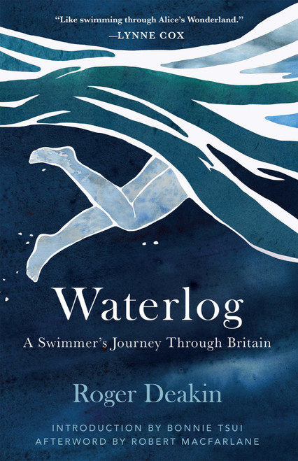 Waterlog (A Swimmer's Journey Through Britain) by Roger Deakin, Bonnie Tsui, Robert Macfarlane, 9781951142858