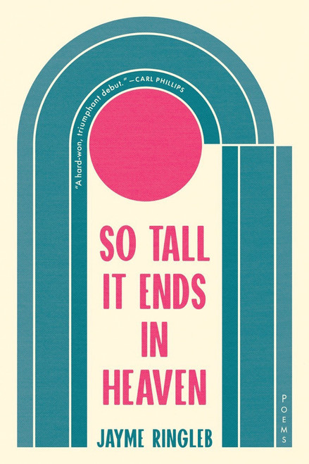 So Tall It Ends in Heaven (Poems) by Jayme Ringleb, 9781953534408