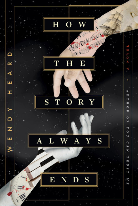 How the Story Always Ends (A Novel) by Wendy Heard, 9780593599341