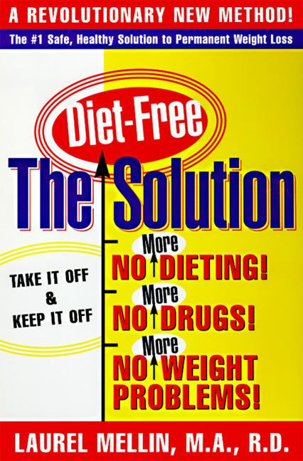 The Solution (For Safe, Healthy, and Permanent Weight Loss) by Laurel Mellin, 9780060987244