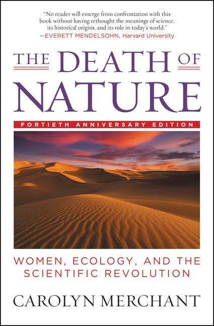 The Death of Nature (Women, Ecology, and the Scientific Revolution) by Carolyn Merchant, 9780062505958
