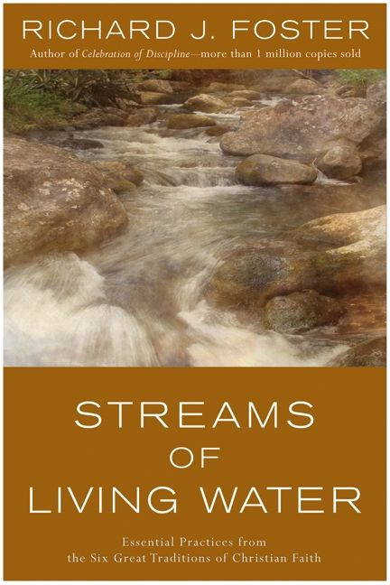 Streams of Living Water (Essential Practices from the Six Great Traditions of Christian Faith) by Richard J. Foster, 9780060628222