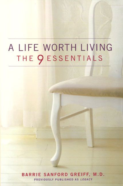 A Life Worth Living (The 9 Essentials) by Barrie Sanford Greiff, M.D., 9780060987534