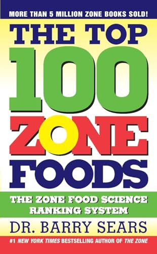 The Top 100 Zone Foods (The Zone Food Science Ranking System) - 9780060741853 by Barry Sears