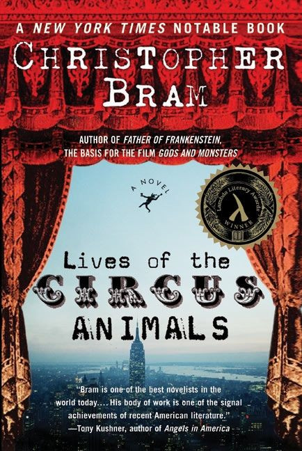 Lives of the Circus Animals (A Novel) by Christopher Bram, 9780060542542