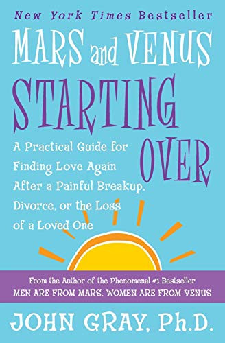 Mars and Venus Starting Over (A Practical Guide for Finding Love Again After a Painful Breakup, Divorce, or the Loss of a Loved One) by John Gray, 9780060930271