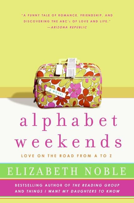 Alphabet Weekends (Love on the Road from A to Z) by Elizabeth Noble, 9780061122187