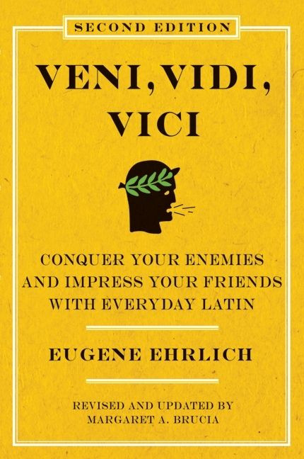 Veni, Vidi, Vici (Second Edition) (Conquer Your Enemies and Impress Your Friends with Everyday Latin) by Eugene Ehrlich, 9780061768033