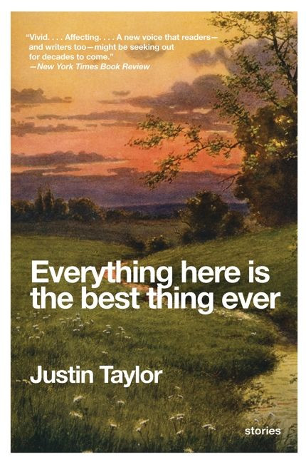Everything Here Is the Best Thing Ever (Stories) by Justin Taylor, 9780061881817