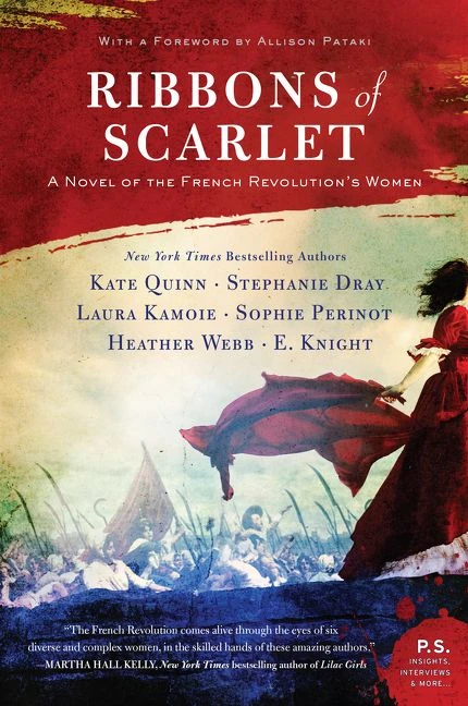Ribbons of Scarlet (A Novel of the French Revolution's Women) by Kate Quinn, Stephanie Dray, Laura Kamoie, E. Knight, Sophie Perinot, Heather Webb, Allison Pataki, 9780062916075