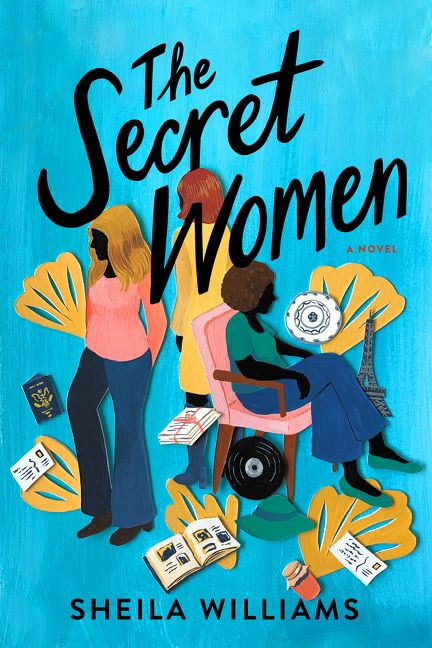 The Secret Women (A Novel) by Sheila Williams, 9780062934222