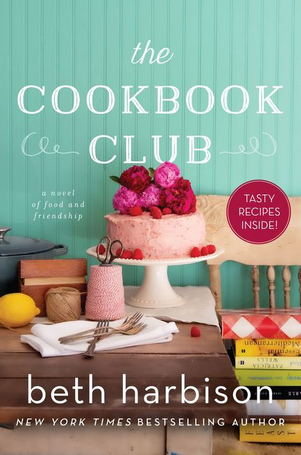 The Cookbook Club (A Novel of Food and Friendship) by Beth Harbison, 9780062958624
