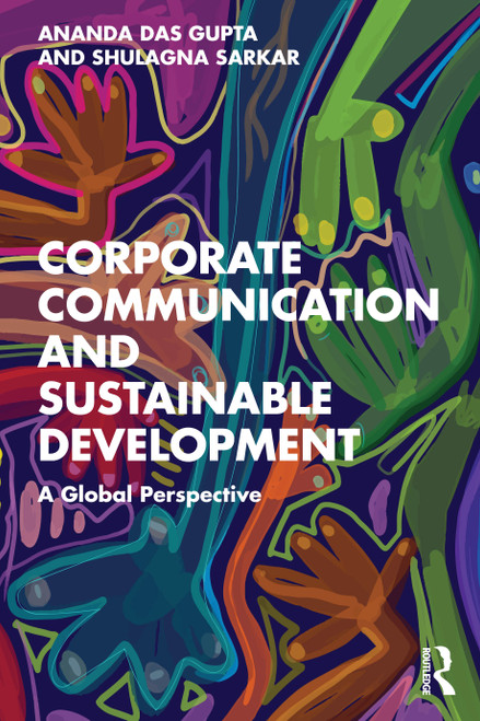 Corporate Communication and Sustainable Development (A Global Perspective) by Ananda Das Gupta, Shulagna Sarkar, 9781032983912