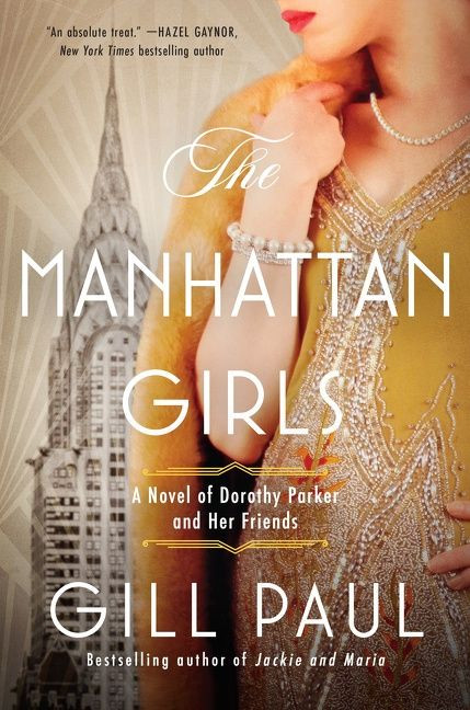 The Manhattan Girls (A Novel of Dorothy Parker and Her Friends) by Gill Paul, 9780063161757