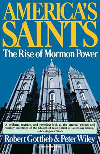 America's Saints (Rise Of Mormon Power) by Robert Gottlieb, Peter Wiley, 9780156056588