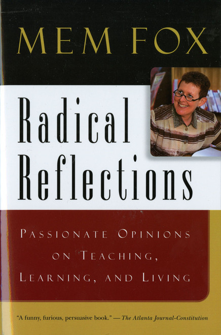 Radical Reflections (Passionate Opinions on Teaching, Learning, and Living) by Mem Fox, 9780156079471