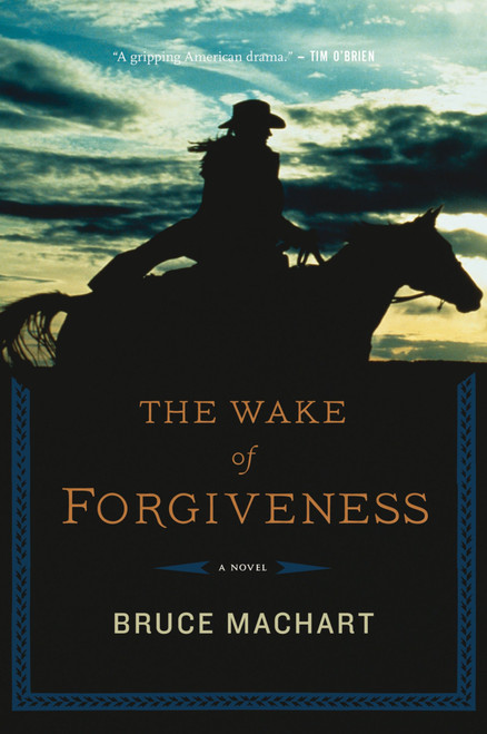 The Wake Of Forgiveness by Bruce Machart, 9780547521947