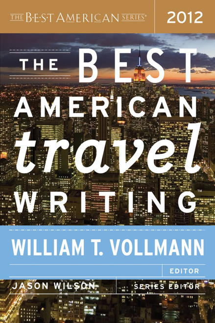 The Best American Travel Writing 2012 by Jason Wilson, William T. Vollmann, 9780547808970