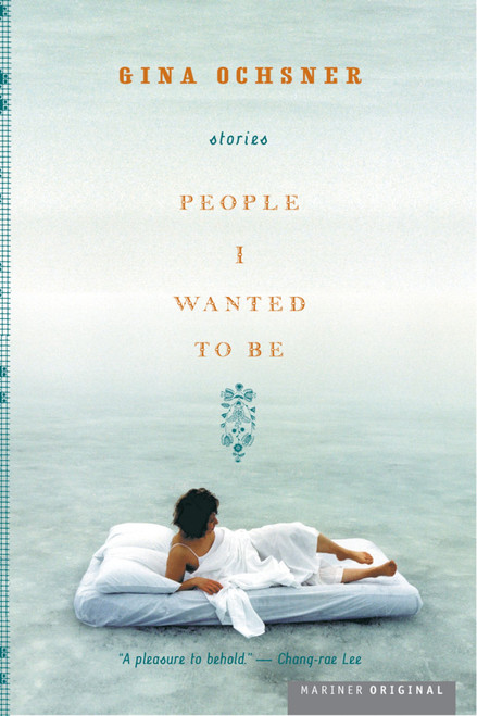People I Wanted To Be by Gina Ochsner, 9780618563722