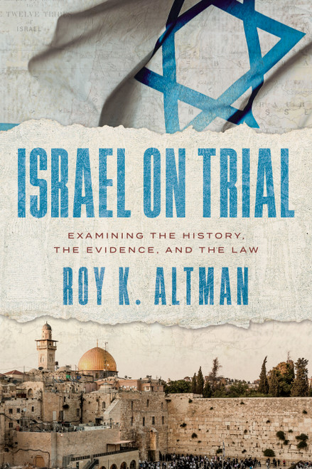Israel on Trial (Examining the History, the Evidence, and the Law) - 9798891886360 by Roy K. Altman, 9798891886360