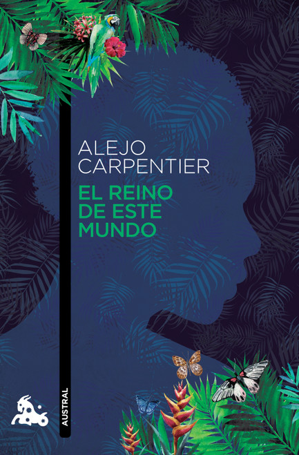 El reino de este mundo (Novela histórica) / The Kingdom of This World (A Historical Novel) (Spanish Edition) by Alejo  Carpentier, 9786070733727