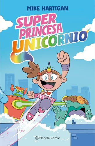 Super Princesa Unicornio 1 (Novela gráfica) / Super Unicorn Princess Book 1 (A Graphic Novel) (Spanish Edition) by Mike Hartigan, Victor Ruiz Aldana, 9786073935678