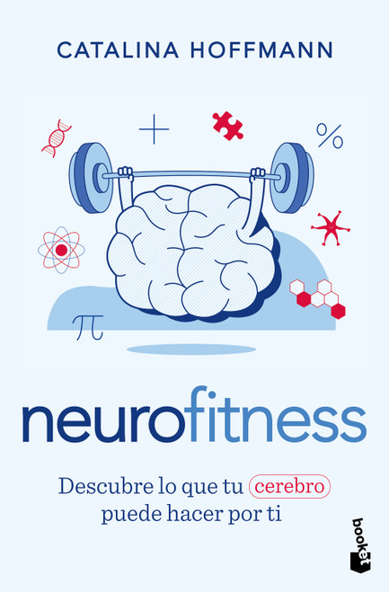 Neurofitness: Descubre lo que tu cerebro puede hacer por ti / Neurofitness: Discover What Your Brain Can Do for You (Spanish Edition) by Catalina Hoffmann, 9786073936545