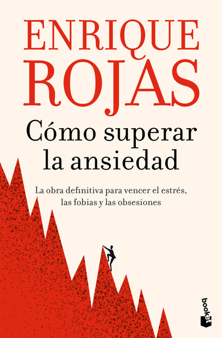 Cómo superar la ansiedad: la obra definitiva para vencer el estrés, las fobias y las obsesiones / How to Overcome Anxiety (Spanish Edition) by Enrique Rojas, 9786073936552