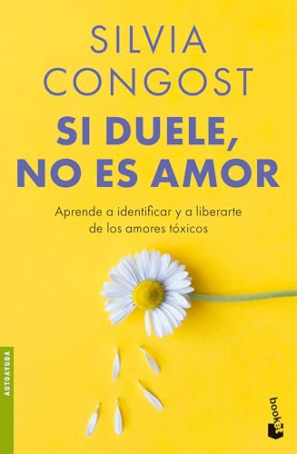 Si duele, no es amor: Aprende a identificar y a liberarte de los amores tóxicos / If It Hurts, It's Not Love (Spanish Edition) by Silvia Congost, 9786073936828