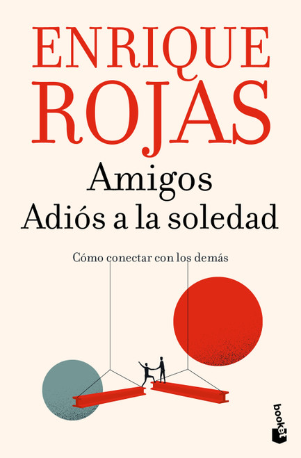 Amigos. Adiós a la soledad: Cómo conectar con los demás / Friends. Goodbye to Loneliness (Spanish Edition) by Enrique Rojas, 9786073936958