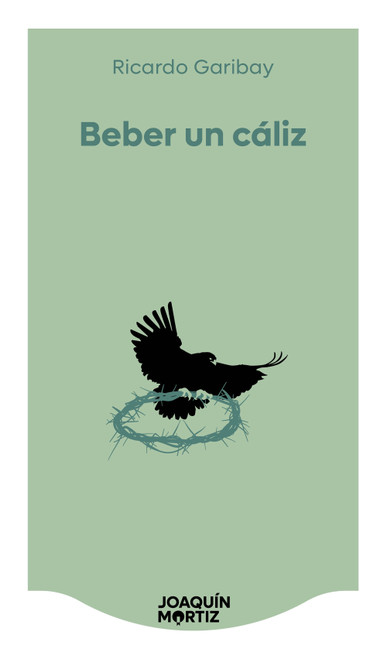 Beber un cáliz (Novela) / Drinking a Chalice (A Novel) (Spanish Edition) by Ricardo Garibay, 9786073937528