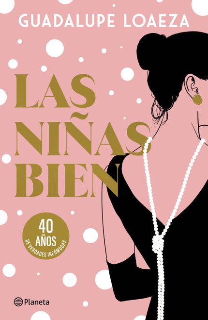 Las niñas bien. 40 aniversario (Novela) / The Well-Off Girls: 40th Anniversary (A Novel) (Spanish Edition) by Guadalupe Loaeza, 9786073937559