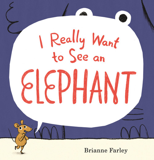 I Really Want to See an Elephant by Brianne Farley, Brianne Farley, 9780763690854
