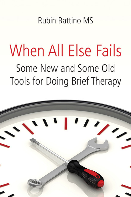 When All Else Fails (Some New and Some Old Tools for Doing Brief Therapy) by Rubin Battino, 9781845908942