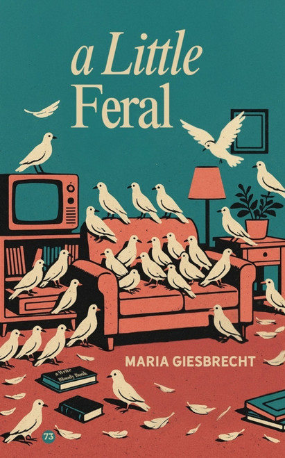 A Little Feral by Maria Giesbrecht, 9781949342819