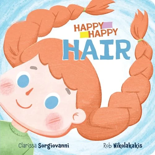 Happy Happy (Hair) by Clarissa Sorgiovanni, Rob Nikolakakis, Rob Nikolakakis, CrackBoom! Books, 9782898026539