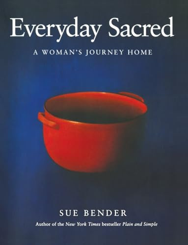 Everyday Sacred (A Woman's Journey Home) by Sue Bender, 9780062512901