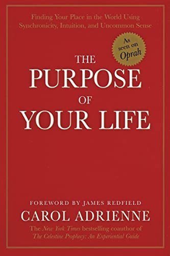 The Purpose of Your Life (Finding Your Place In The World Using Synchronicity, Intuition, And Uncommon Sense) by Carol Adrienne, 9780688166250