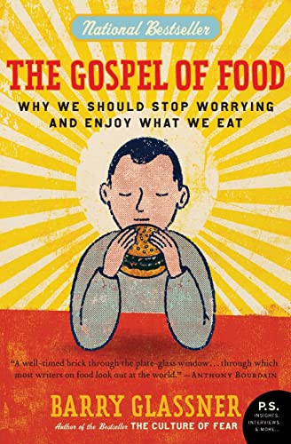 The Gospel of Food (Why We Should Stop Worrying and Enjoy What We Eat) by Barry Glassner, 9780060501228
